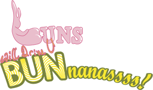 My Buns Will Drive You Bunnanas